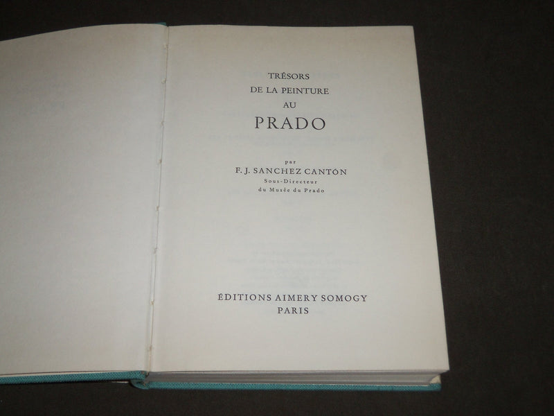 1959 TRESORS DE LA PEINTURE AU PRADO BOOK BY F. J. SANCHEZ CANTON - KD 4874
