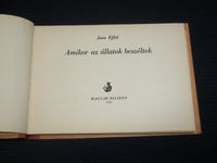 1957 AMIKOR AZ ALLATOK BESZELTEK HARDCOVER BOOK BY JEAN EFFEL - J 7025