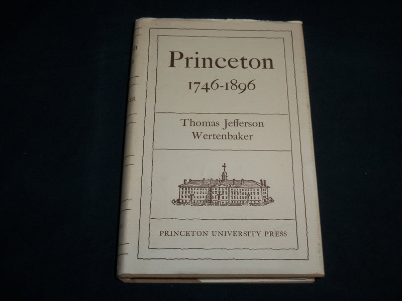 1966 PRINCETON 1746-1896 HARDCOVER BOOK BY THOMAS JEFFERSON WERTENBAKER- KD 6897