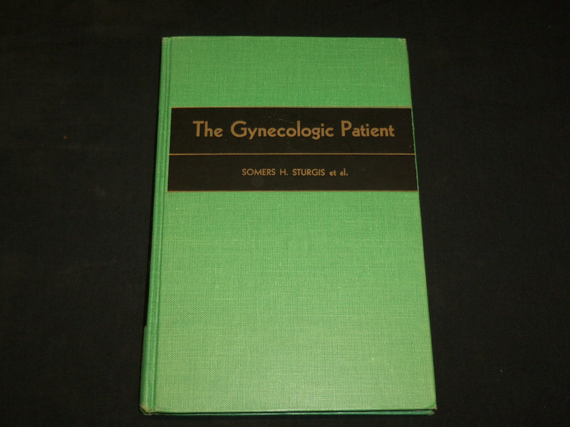 1962 THE GYNECOLOGICAL PATIENT HARDCOVER BOOK BY SOMERS H. STURGIS - KD 2766G