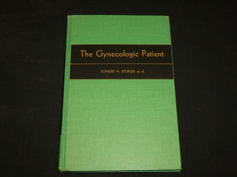 1962 THE GYNECOLOGICAL PATIENT HARDCOVER BOOK BY SOMERS H. STURGIS - KD 2766G