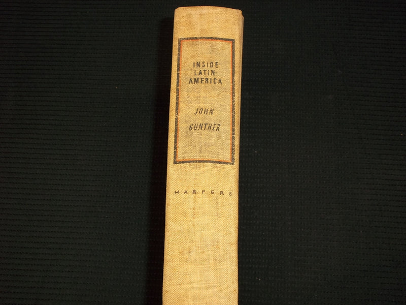 1941 INSIDE LATIN AMERICA HARDCOVER BOOK BY JOHN GUNTHER - FIRST EDN - KD 7594