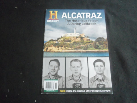 2017 HISTORY MAGAZINE - ALCATRAZ - NOTORIOUS PRISON A DARING JAILBREAK - B 4370Z