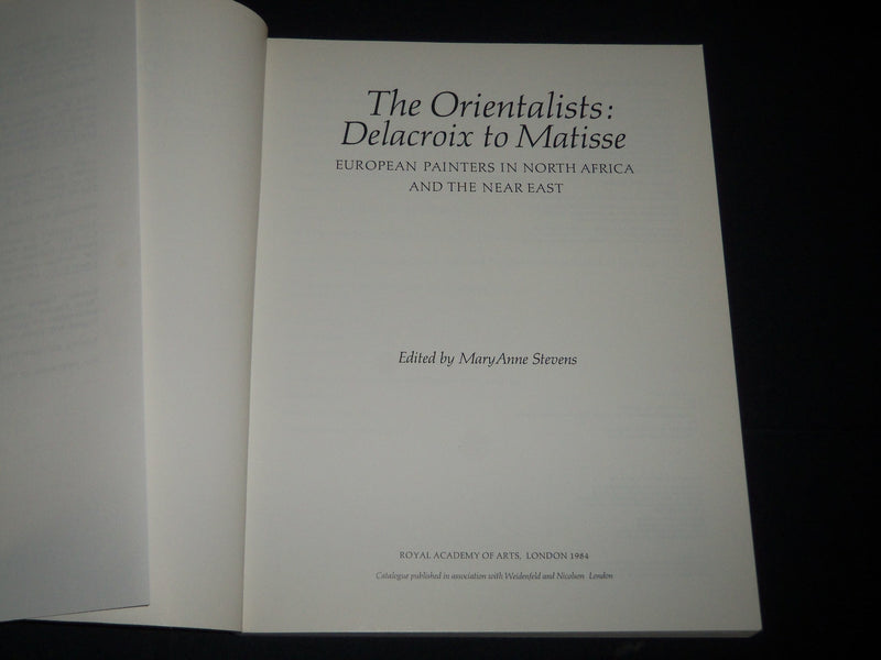 1984 THE ORIENTALISTS DELACROIX TO MATISSE BOOK BY MARY ANNE STEVENS - D 434