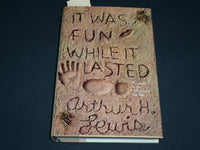 1973 IT WAS FUN WHITE IT LASTED HARDCOVER BOOK INSCRIBED BY ARTHUR LEWIS - D 465