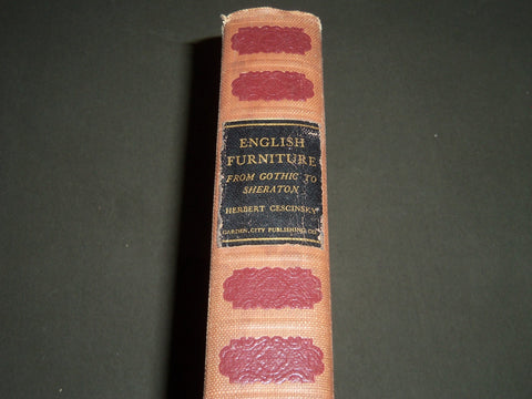 1937 ENGLISH FURNITURE FROM GOTHIC TO SHERATON BY HERBERT CESCINSKY - I 545