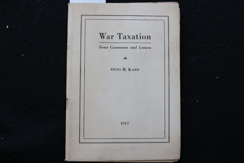 1917 WAR TAXATION - COMMENTS AND LETTERS BY OTTO H. KAHN - SOFTCOVER - K 2211