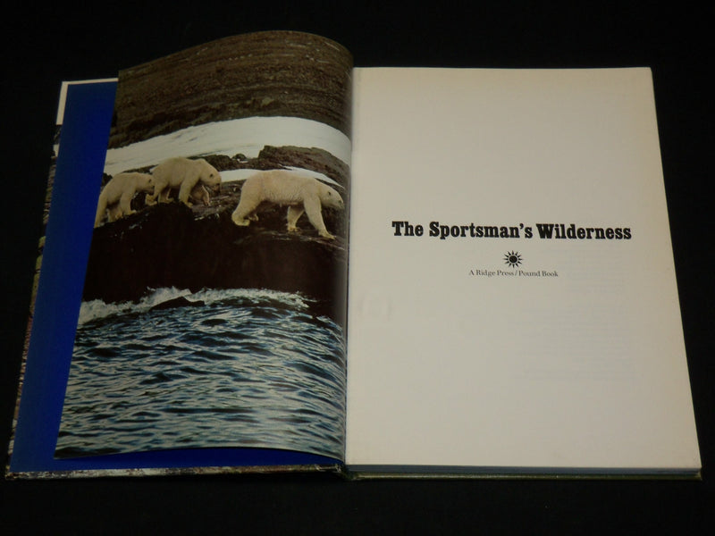 1974 THE SPORTSMAN'S WILDERNESS HARDCOVER BOOK - GREAT PHOTOS - I 1918