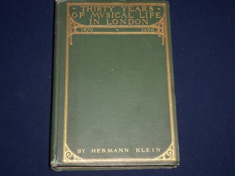 1903 THIRTY YEARS OF MUSICAL LIFE IN LONDON BOOK BY HERMANN KLEIN - KD 2486