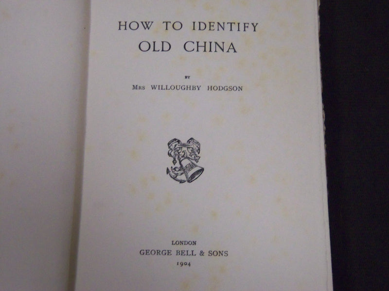 1904 HOW TO IDENTIFY OLD CHINA BY MRS. WILLOUGHBY HODGSON BOOK - KD 3700