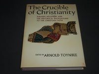 1969 THE CRUCIBLE OF CHRISTIANITY BOOK EDITED BY ARNOLD TOYNBEE BOOK - I 696