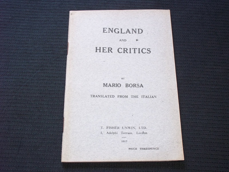 1917 ENGLAND AND HER CRITICS SOFTCOVER BOOK BY MARIO BORSA - J 7156