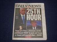 2021 JANUARY 12 NEW YORK DAILY NEWS NEWSPAPER- DEMS: PENCE INVOKE 25TH AMENDMENT