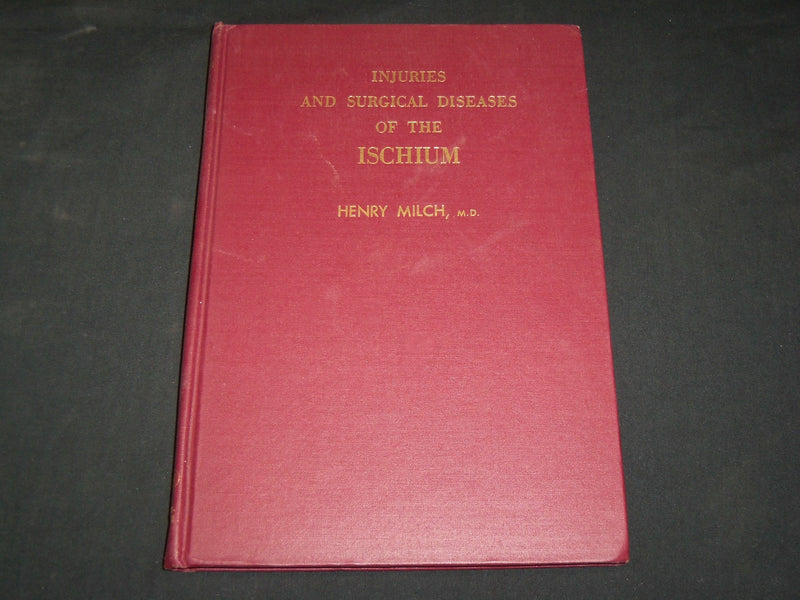 1958 INJURIES AND SURGICAL DISEASES OF THE ISCHIUM BOOK HENRY MILCH - KD 2768L