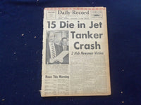 1958 JUNE 27 BOSTON RECORD AMERICAN NEWSPAPER-15 DIE IN JET TANKER CRASH-NP 6260