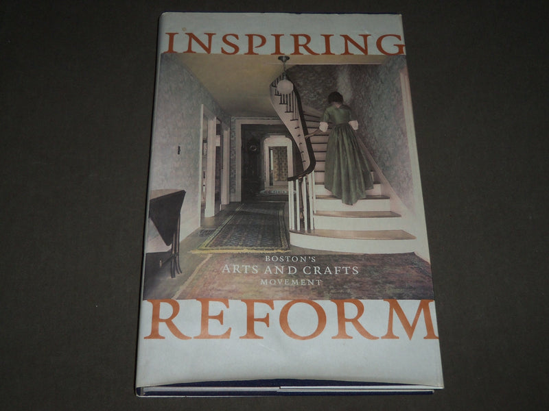 1997 INSPIRING REFORM BOSTON'S ARTS AND CRAFTS BOOK - FIRST EDITION - D 156