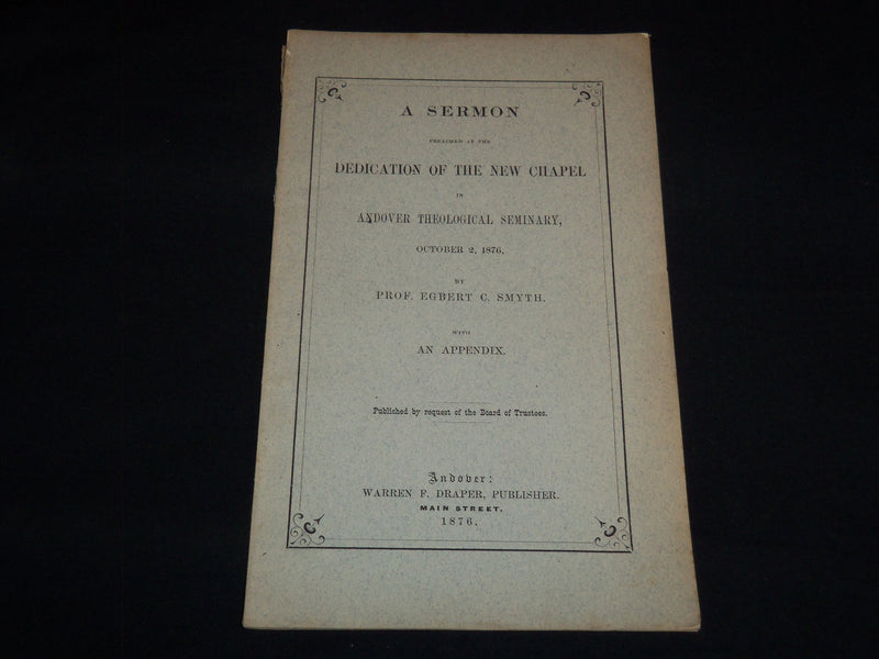 1876 A SERMON DEDICATION OF THE ANDOVER NEW CHAPEL BY EGBERT SMYTH - J 8863