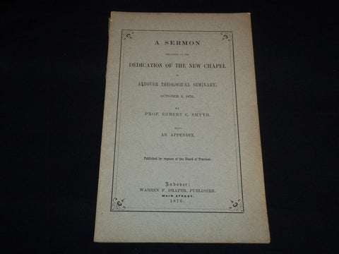 1876 A SERMON DEDICATION OF THE ANDOVER NEW CHAPEL BY EGBERT SMYTH - J 8863