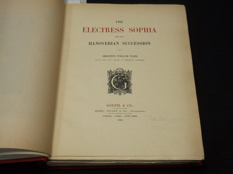 1903 THE ELECTRESS SOPHIA AND HANOVERIAN SUCCESSION 2 VOLUMES - WARD - KD 944I