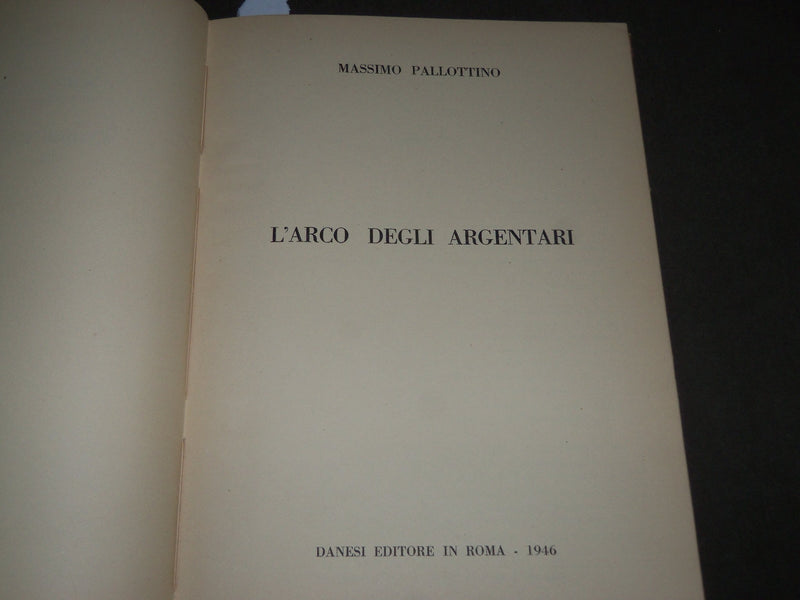 1946 L'ARCO DEGLI ARGENTARI BOOK BY MASSIMO PALLOTTINO - ITALIAN - R 270