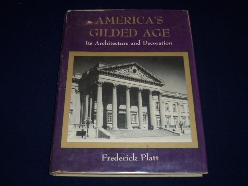 America's Gilded Age by Frederick Platt (1976, Hardcover) - I 337