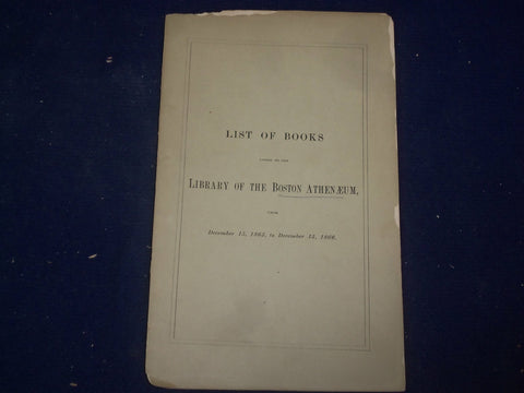 1866 LIST OF BOOKS ADDED TO THE LIBRARY OF THE BOSTON ATHENAEUM - J 4467