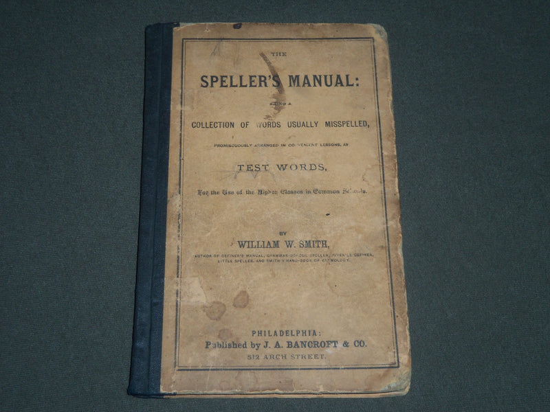 1867 THE SPELLER'S MANUAL TESTWOODS BY WILLIAM W. SMITH HARDCOVER BOOK - KD 4476