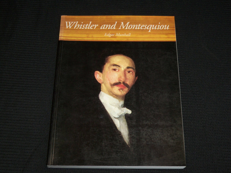 1995 WHISTLER AND MONTESQUIOU SOFTCOVER BOOK BY EDGAR MUNHALL - R 711K