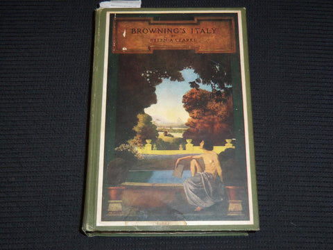1907 BROWNING'S ITALY HARDCOVER BOOK BY HELEN ARCHIBALD CLARK - KD 9413