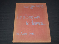 1945 IT'S A LONG WAY TO HEAVEN HARDCOVER BOOK BY ABNER DEAN - R 735W