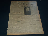 1941 JULY 24 CLEVELAND NEWS NEWSPAPER - WHEELER TRIED TO AROUSE ARMY - NT 7467