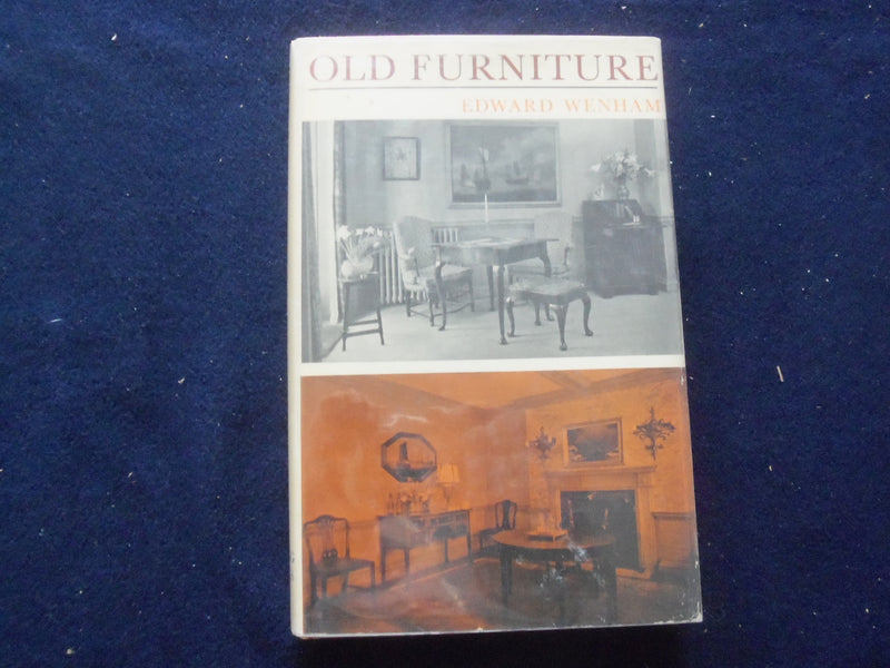 1964 OLD FURNITURE HARDCOVER BOOK BY EDWARD WENHAM - KD 8400