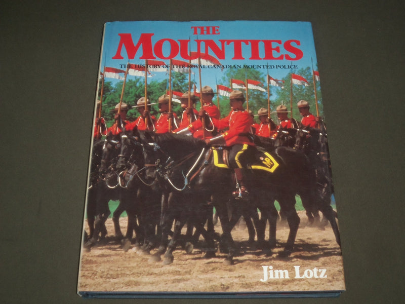 1984 THE MOUNTIES BY JIM LOTZ HARDCOVER BOOK - GREAT PRINTS - I 1534