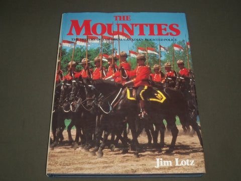 1984 THE MOUNTIES BY JIM LOTZ HARDCOVER BOOK - GREAT PRINTS - I 1534
