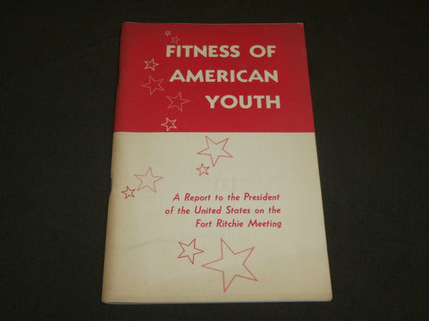 1958 FITNESS OF AMERICAN YOUTH SOFTCOVER BOOK - FORT RICHIE MARYLAND - J 6133