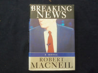 1998 BREAKING NEWS HARDCOVER BOOK BY ROBERT MACNEIL - SIGNED - KD 9334
