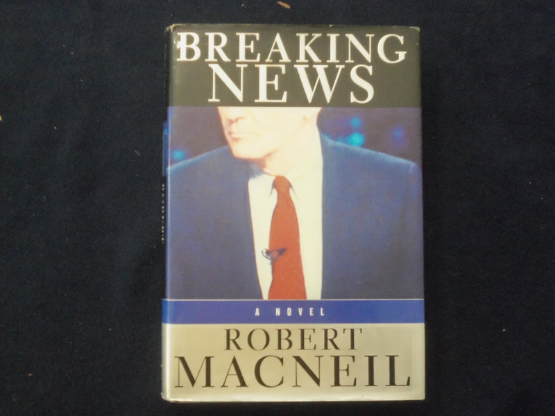 1998 BREAKING NEWS HARDCOVER BOOK BY ROBERT MACNEIL - SIGNED - KD 9334