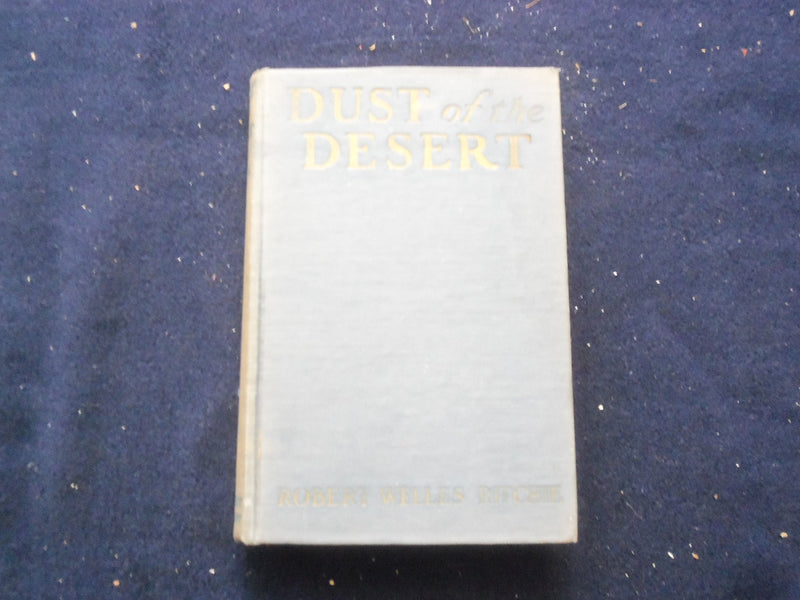 1922 DUST OF THE DESERT HARDCOVER BOOK BY ROBERT WELLES RITCHIE - KD 8378