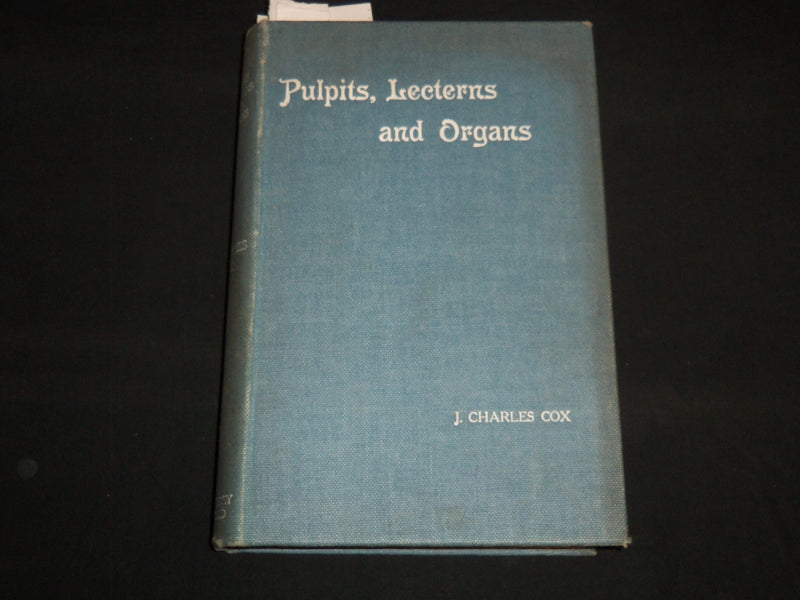 1915 PULPITS - LECTERNS AND ORGANS BOOK BY J. CHARLES COX - KD 5980B