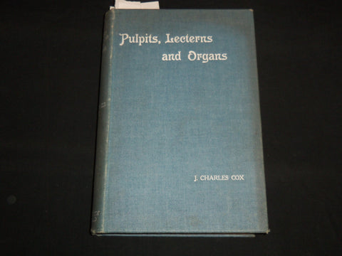 1915 PULPITS - LECTERNS AND ORGANS BOOK BY J. CHARLES COX - KD 5980B
