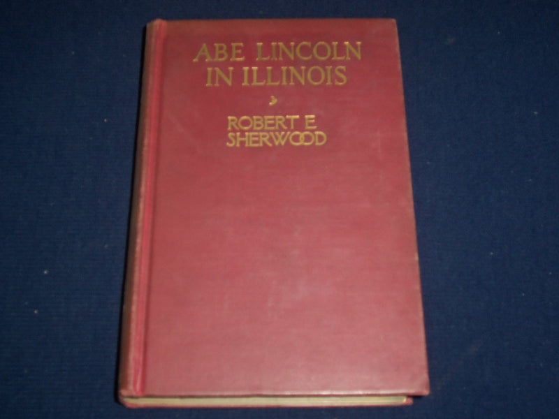 1940 ABE LINCOLN IN ILLINOIS PLAY IN 12 SCENES BOOK BY ROBERT SHERWOOD - KD 2170