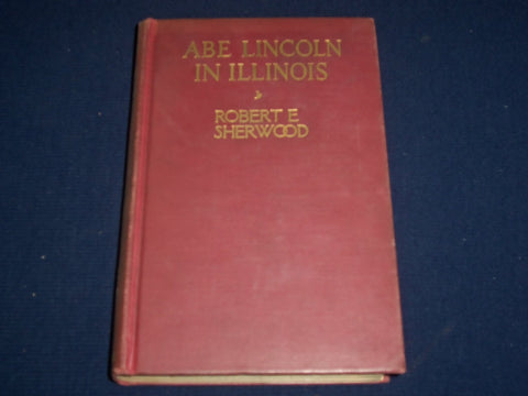 1940 ABE LINCOLN IN ILLINOIS PLAY IN 12 SCENES BOOK BY ROBERT SHERWOOD - KD 2170