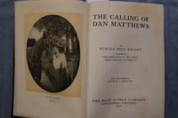 1909 THE CALLING OF DAN MATTHEWS HARDCOVER BOOK BY HAROLD WRIGHT - KD 9597