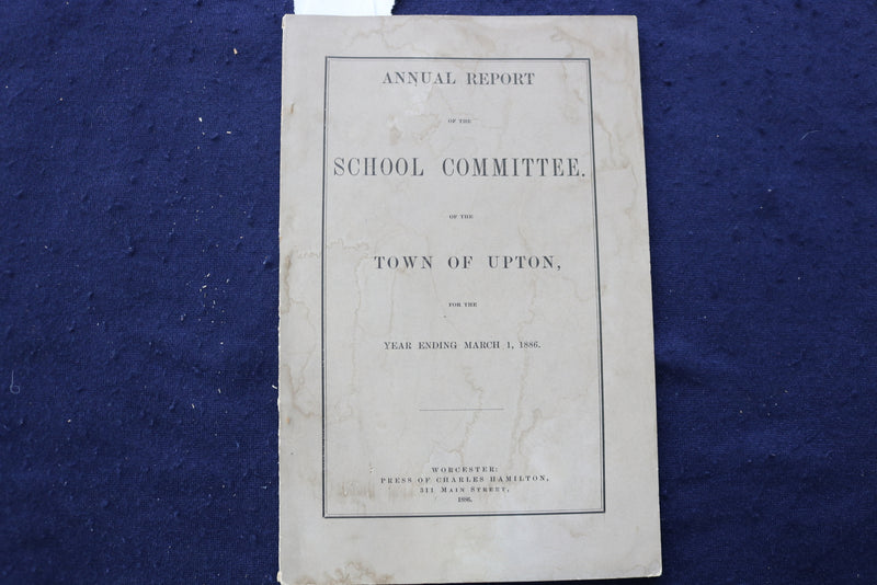 1886 TOWN OF UPTON SCHOOL COMMITTEE REPORT SOFTCOVER BOOK - K 803