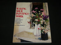 1984 MAKING YOUR PAINTINGS WORK HARDCOVER BOOK BY PHILIP JAMISON - I 1965