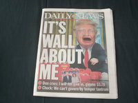 2019 JANUARY 9 NEW YORK DAILY NEWS - DONALD TRUMP - IT'S WALL ABOUT ME
