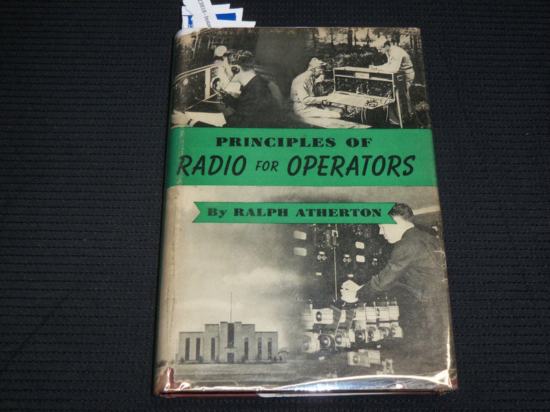 1947 PRINCIPLES OF RADIO FOR OPERATORS HARDCOVER BOOK BY RALPH ATHERTON- KD 7471