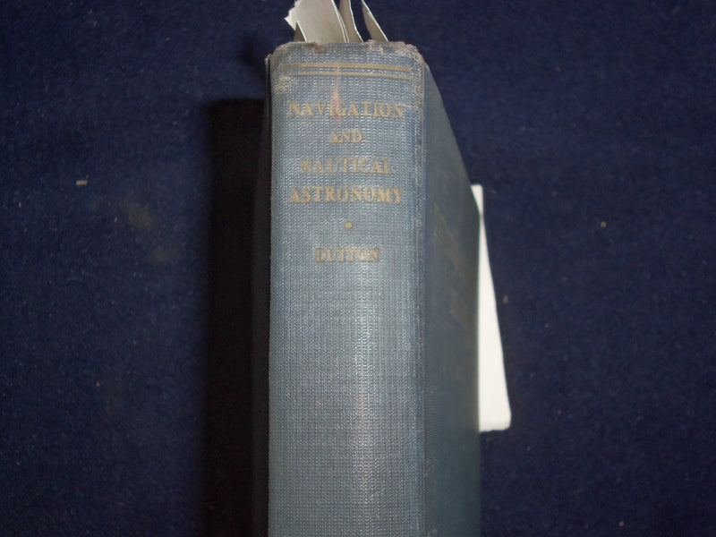 1943 NAVIGATION AND NAUTICAL ASTRONOMY HARDCOVER BOOK BY COMM. DUTTON - KD 9082