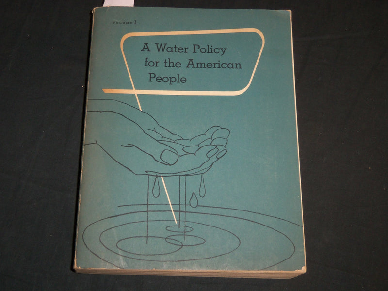 1950 A WATER POLICY FOR THE AMERICAN PEOPLE VOLUME 1 - POLICY - KD 5735