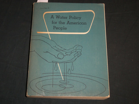 1950 A WATER POLICY FOR THE AMERICAN PEOPLE VOLUME 1 - POLICY - KD 5735